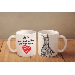 Doberman - kubek z wizerunkiem psa i napisem "Life is better...". Wysokiej jakości kubek ceramiczny.