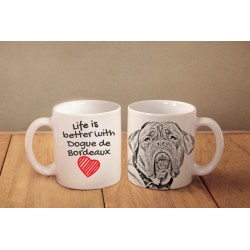 French Mastiff - a mug with a dog. "Life is better ...". High quality ceramic mug.