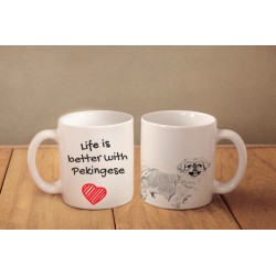 Pekingese - a mug with a dog. "Life is better ...". High quality ceramic mug.