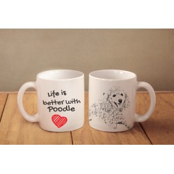 Poodle - a mug with a dog. "Life is better ...". High quality ceramic mug.