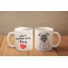 Pug - a mug with a dog. "Life is better ...". High quality ceramic mug.