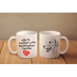 Bedlington Terrier - a mug with a dog. "Life is better ...". High quality ceramic mug.