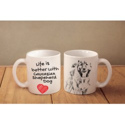Berger du Caucase - une tasse avec un chien. "Life is better". De haute qualité tasse en céramique.