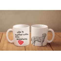 Brazilian Mastiff - a mug with a dog. "Life is better ...". High quality ceramic mug.