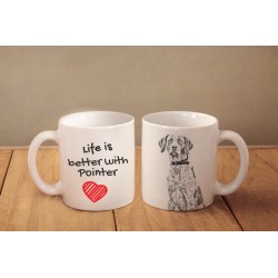 Pointer - a mug with a dog. "Life is better ...". High quality ceramic mug.