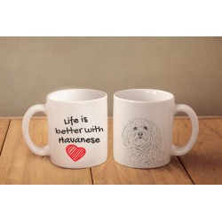 Havanese - a mug with a dog. "Life is better ...". High quality ceramic mug.