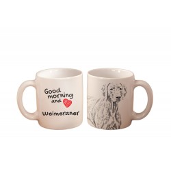 Weimaraner - a mug with a dog. "Good morning and love ...". High quality ceramic mug.