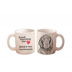 Black and tan coonhound - a mug with a dog. "Good morning and love ...". High quality ceramic mug.