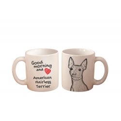 American Hairless Terrier - a mug with a dog. "Good morning and love ...". High quality ceramic mug.