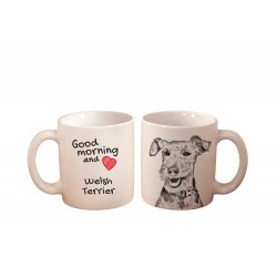 Welsh Terrier - a mug with a dog. "Good morning and love ...". High quality ceramic mug.