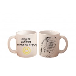 English Bulldog - a mug with a dog. "... makes me happy". High quality ceramic mug.