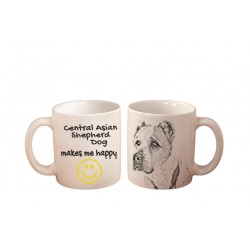 Central Asian Shepherd Dog - a mug with a dog. "... makes me happy". High quality ceramic mug.
