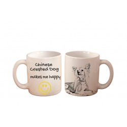Chinese Crested Dog - a mug with a dog. "... makes me happy". High quality ceramic mug.