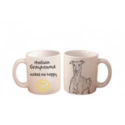 Italian Greyhound - a mug with a dog. "... makes me happy". High quality ceramic mug.
