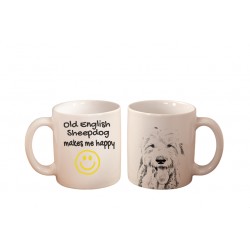 Old english sheepdog - a mug with a dog. "... makes me happy". High quality ceramic mug.